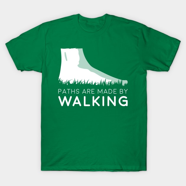 Paths Are Made By Walking Inspirational Motivational T-Shirt by udesign